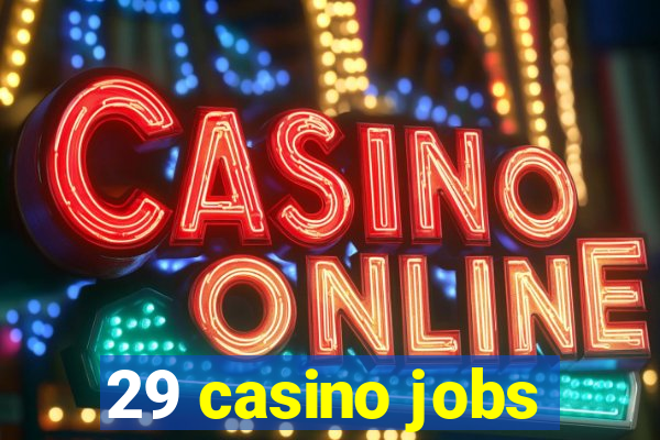 29 casino jobs