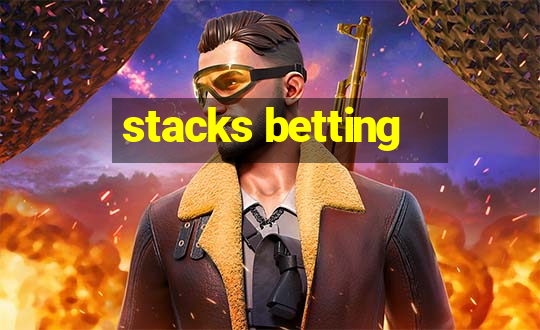 stacks betting