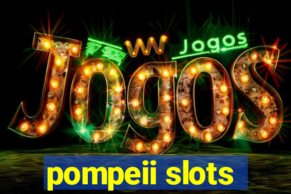 pompeii slots