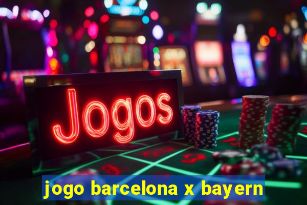 jogo barcelona x bayern