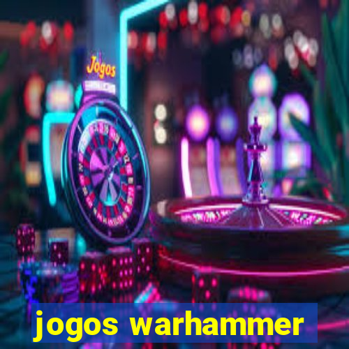 jogos warhammer