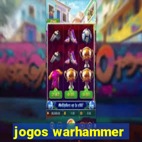 jogos warhammer