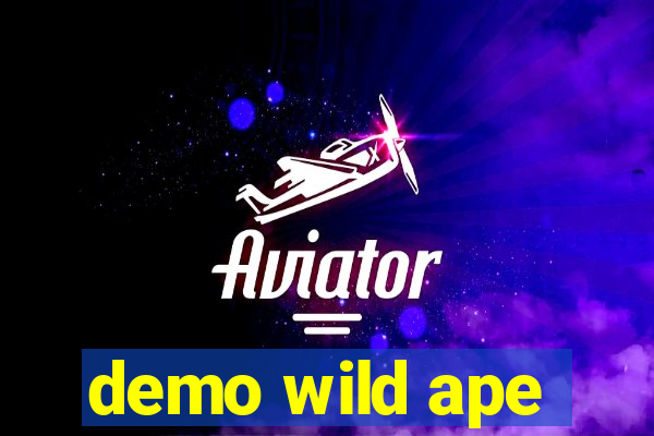 demo wild ape