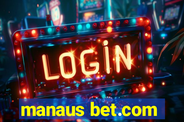 manaus bet.com