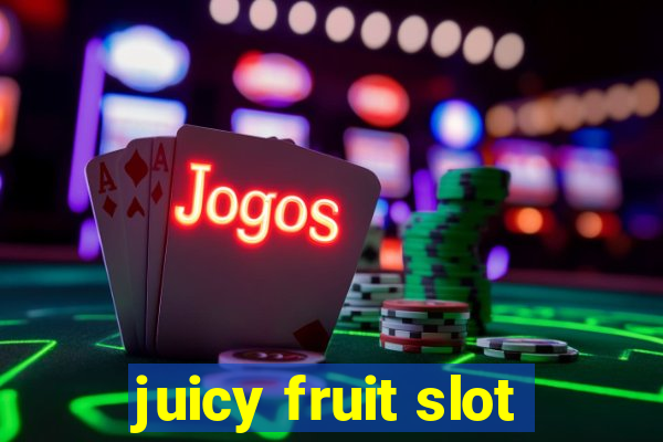 juicy fruit slot