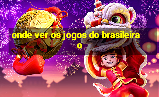 onde ver os jogos do brasileirao