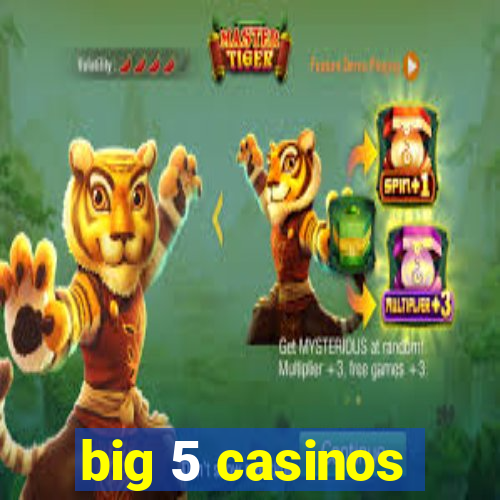 big 5 casinos