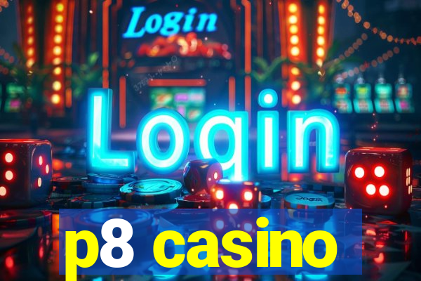 p8 casino