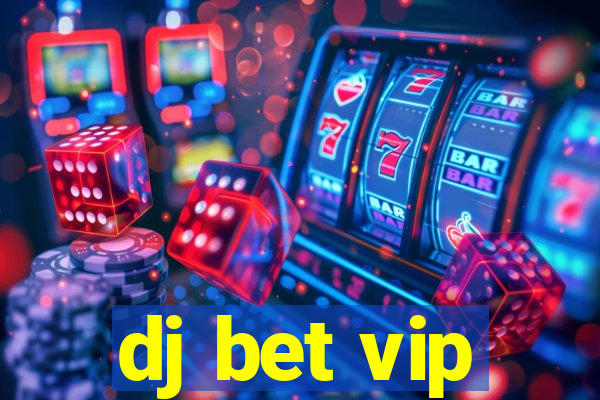 dj bet vip