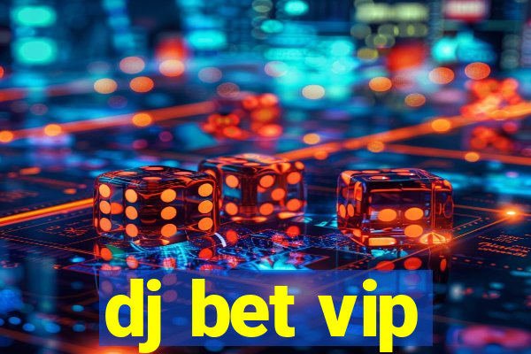 dj bet vip