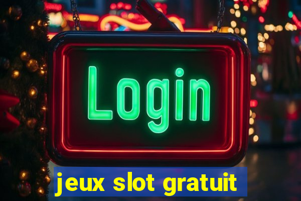 jeux slot gratuit