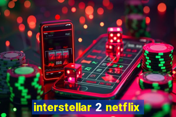 interstellar 2 netflix