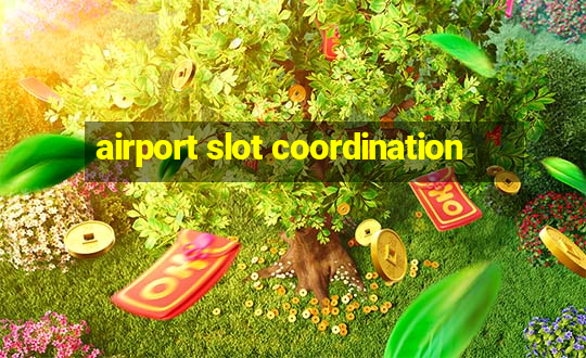 airport slot coordination