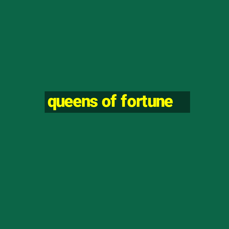 queens of fortune