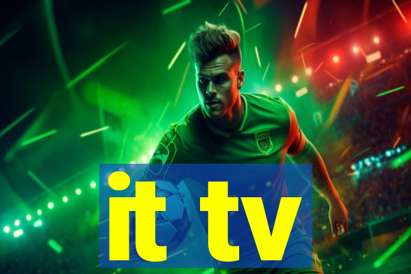 it tv