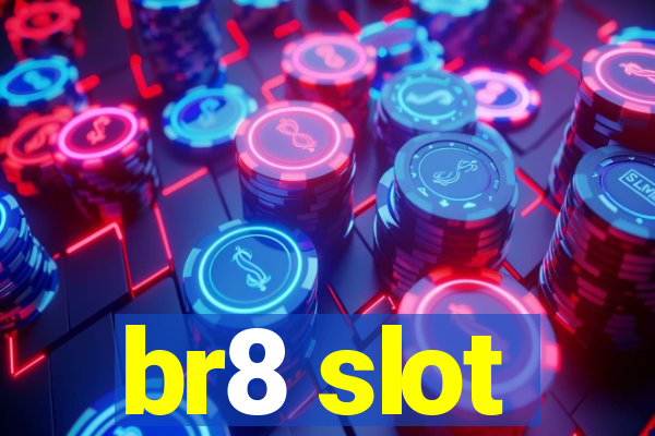 br8 slot