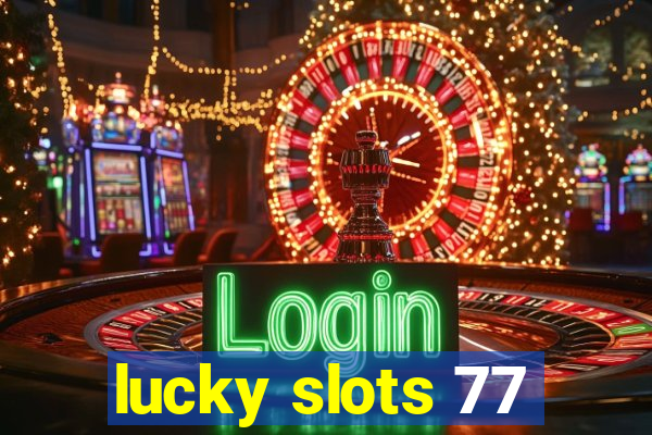 lucky slots 77