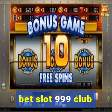 bet slot 999 club