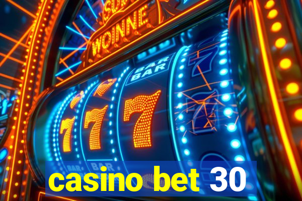 casino bet 30