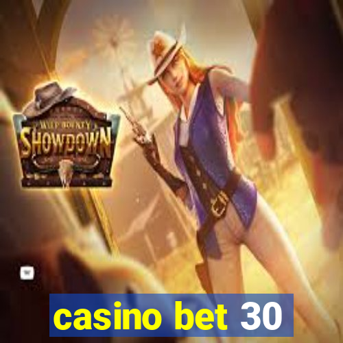 casino bet 30