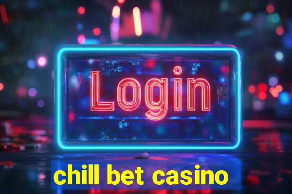 chill bet casino