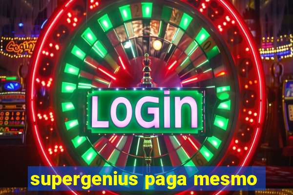 supergenius paga mesmo