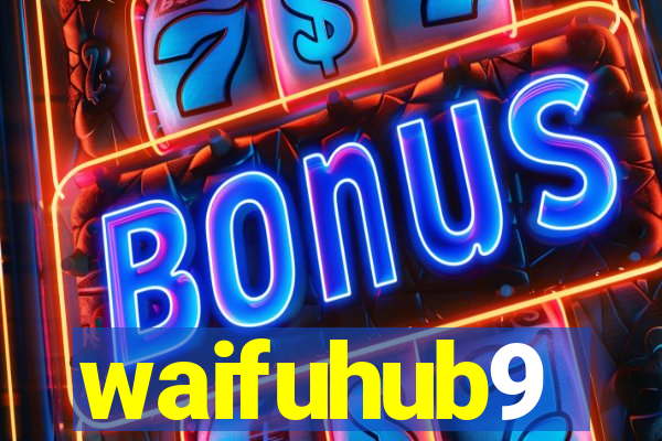 waifuhub9