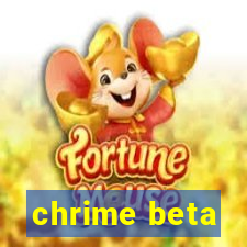 chrime beta