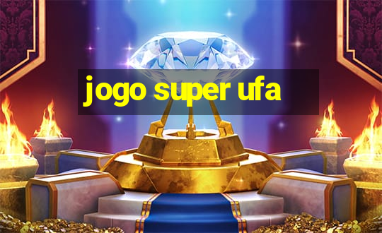 jogo super ufa