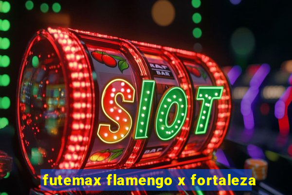 futemax flamengo x fortaleza