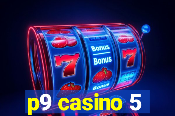 p9 casino 5