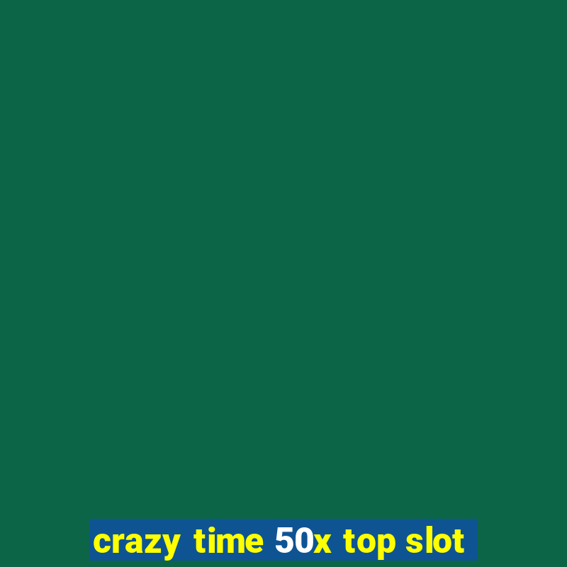 crazy time 50x top slot