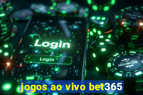 jogos ao vivo bet365