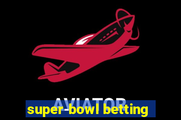 super-bowl betting