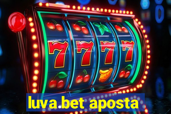 luva.bet aposta