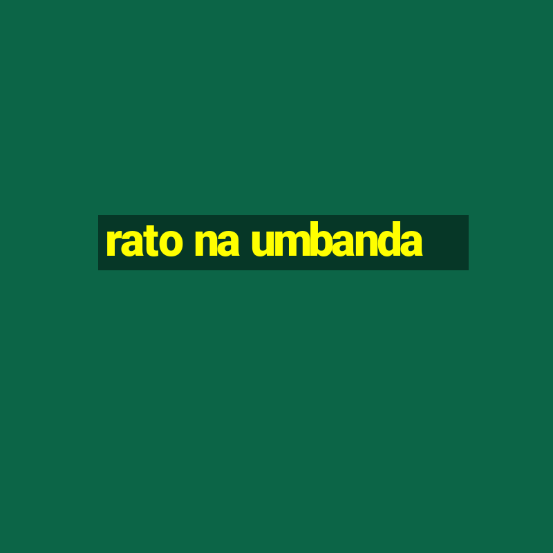 rato na umbanda