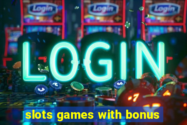 slots games with bonus