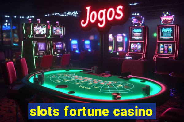 slots fortune casino