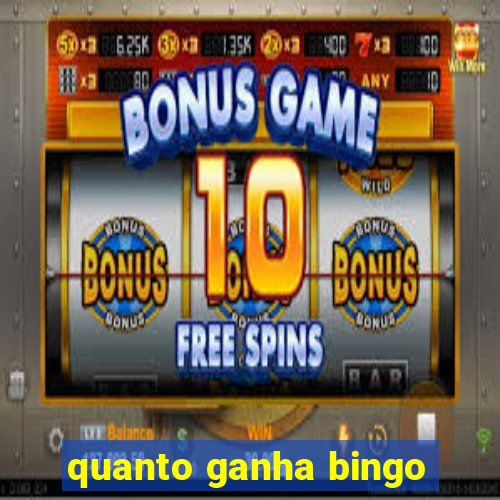 quanto ganha bingo