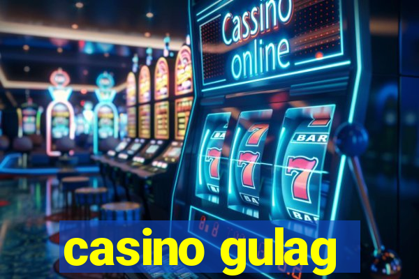 casino gulag