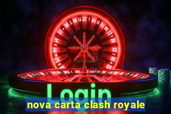 nova carta clash royale