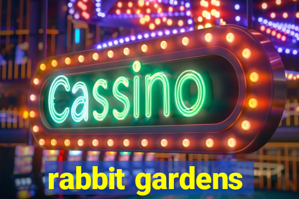 rabbit gardens