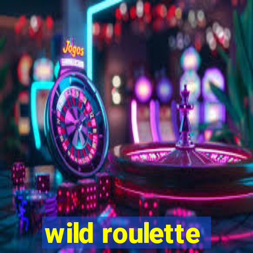 wild roulette