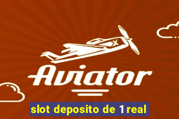 slot deposito de 1 real