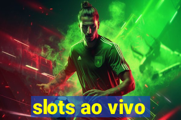 slots ao vivo