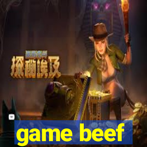 game beef