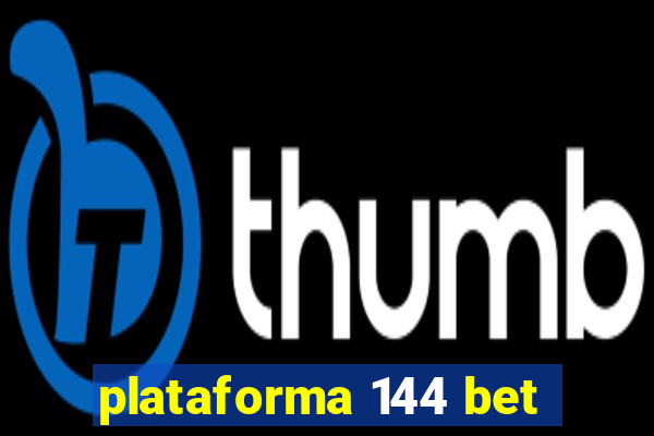 plataforma 144 bet