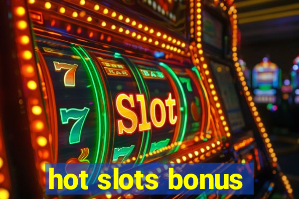 hot slots bonus