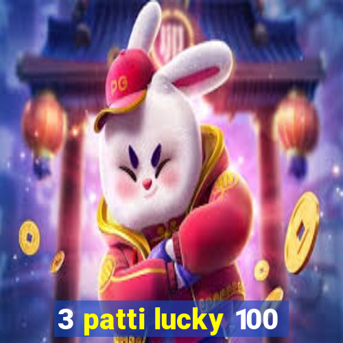 3 patti lucky 100