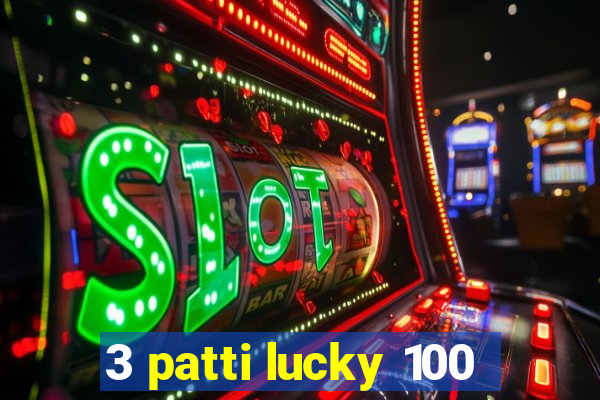 3 patti lucky 100